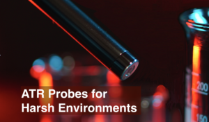 ATR Probes for Harsh Environments: Optimizing Process Control