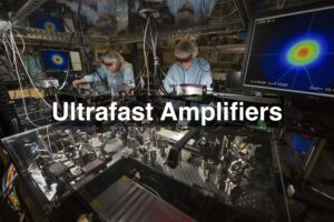 Ultrafast Amplifiers: Driving Advances in Science and Tech