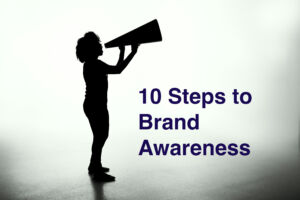10 Actionable Steps to Skyrocket Your Brand Awareness