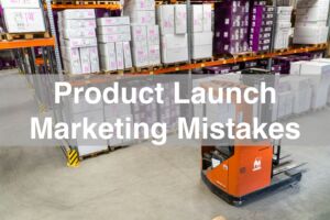 10 Marketing Mistakes to Avoid in a New Product Launch