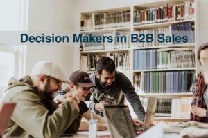 Decision Makers in B2B Sales: Stereotypes and Strategies for Success