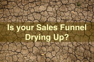 What to Do When Your Sales Funnel Dries Up