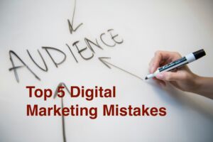 Top 5 Mistakes to Avoid in Digital Marketing Campaigns